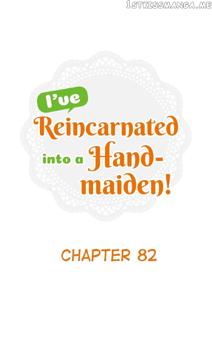 I've Reincarnated Into A Handmaiden! Chapter 82 1